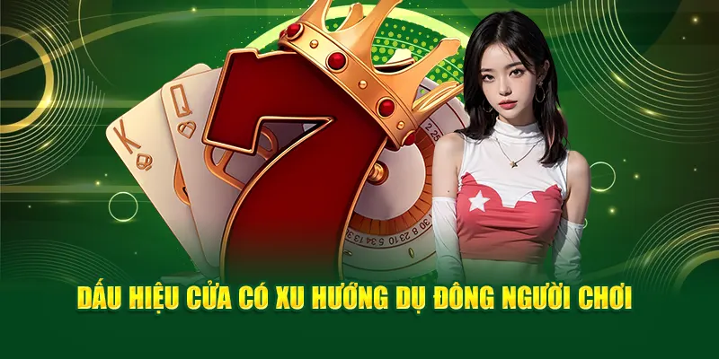 Dấu hiệu cửa có xu hướng dụ đông người chơi