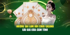 Những Sai Lầm Khi Chơi Casino Người Chơi Mới Cần Biết