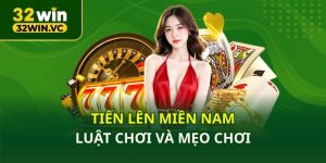 Luật chơi và mẹo chơi Tiến Lên Miền Nam dễ thắng nhất