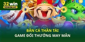 Bắn Cá Thần Tài – Game đổi thưởng may mắn, nổ xu cực đã