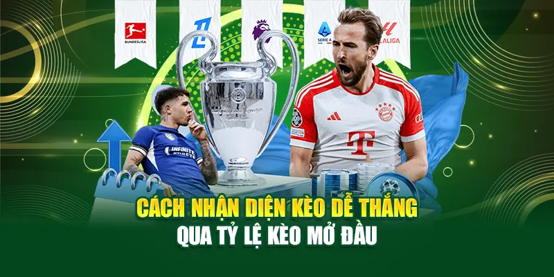 Cách nhận diện kèo dễ thắng qua tỷ lệ kèo mở đầu