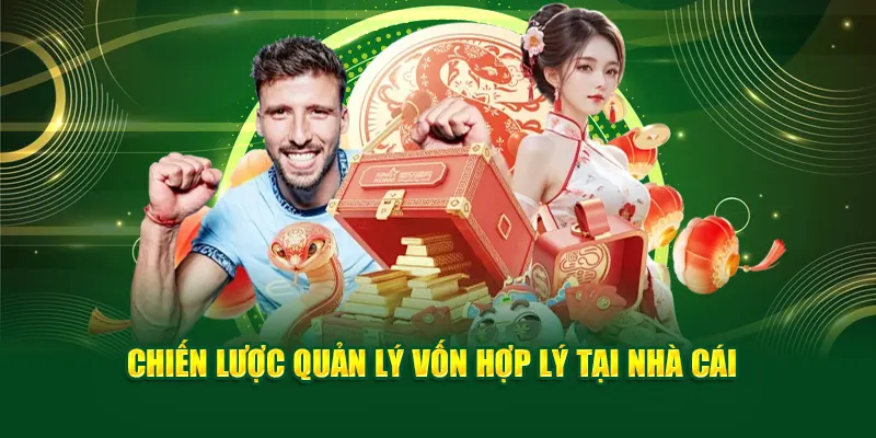 Chiến lược quản lý vốn hợp lý tại nhà cái