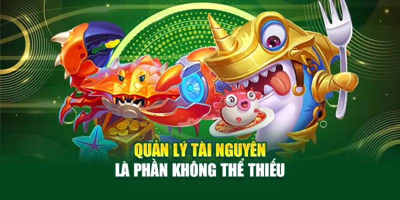 Quản lý tài nguyên là phần không thể thiếu