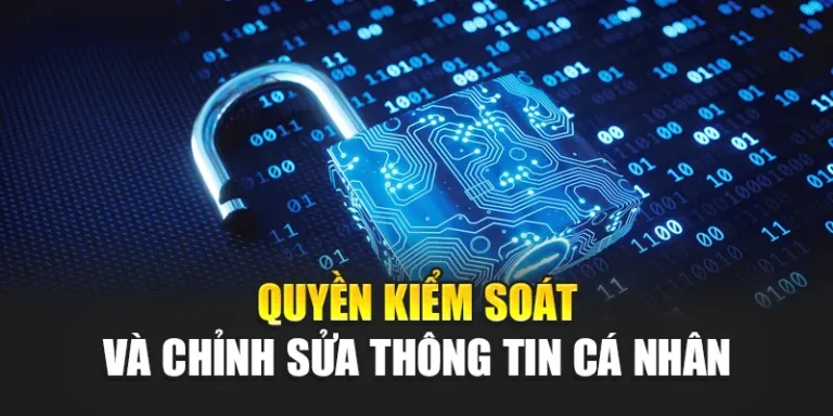 Quyền kiểm soát và chỉnh sửa thông tin cá nhân