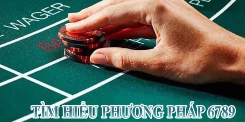 Giới thiệu về phương pháp 6789 trong Baccarat
